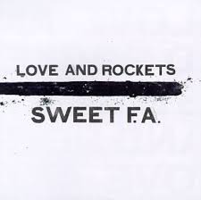 LOVE & ROCKETS  - SWEET F.A.