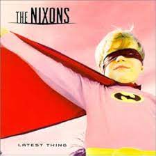 NIXONS  - LATEST THING