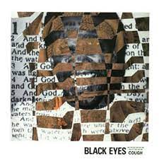 BLACK EYES  - COUGH