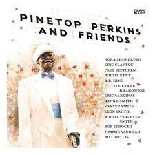 PERKINS, PINETOP - PINETOP PERKINS & FRIENDS