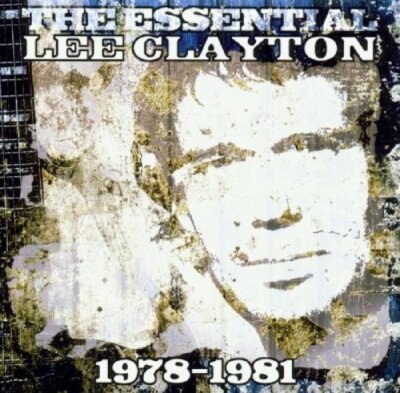 CLAYTON, LEE  - ESSENTIAL 1978-1981