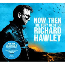 HAWLEY, RICHARD  - NOW THEN: VERY BEST OF