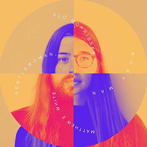 FLO MORRISSEY AND MATTHEW E. WHITE - GENTLEWOMAN, RUBY MAN (CD)