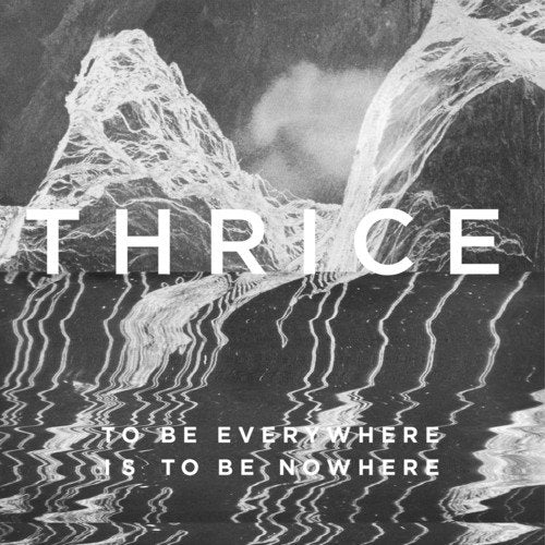 THRICE - TO BE EVERYWHERE IS TO BE ... (CD)