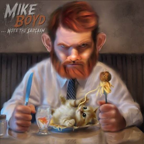 BOYD, MIKE - ...NOTE THE SARCASM (CD)