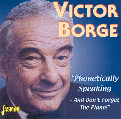 BORGE,VICTOR - PHONETICALLY SPEAKING - AND DON'T FORGET THE PIANO (CD)