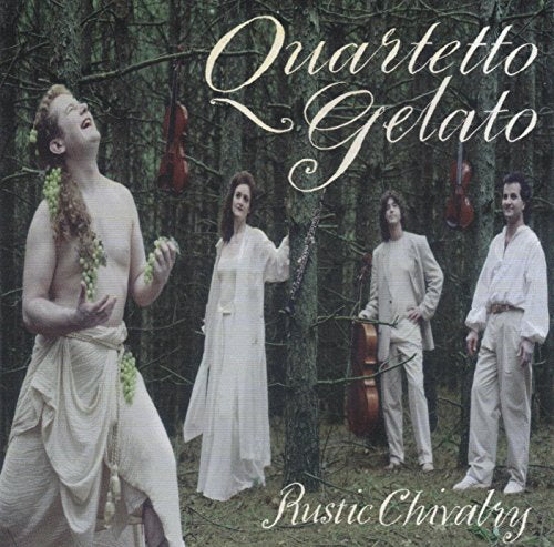 QUARTETTO GELATO  - QUARTETTO GELATO: RUSTIC CHIVALRY