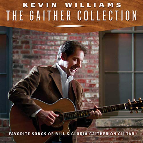WILLIAMS, KEVIN - THE GAITHER COLLECTION: FAVORITE SONGS OF BILL & GLORIA ON GUITAR (CD)