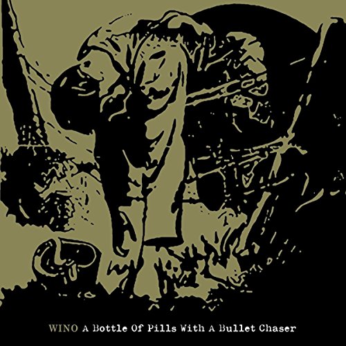 WINO - BOTTLE OF PILLS WITH A BULLET CHASER (CD)