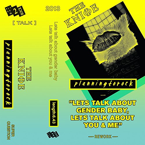 KNIFE - LET'S TALK ABOUT GENDER BABY: LET'S TALK ABOUT YOU (VINYL)