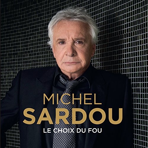 SARDOU, MICHEL - LE CHOIX DU FOU (CD)