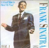 SINATRA, FRANK  - VOLUME 1 / A GOOD MAN IS