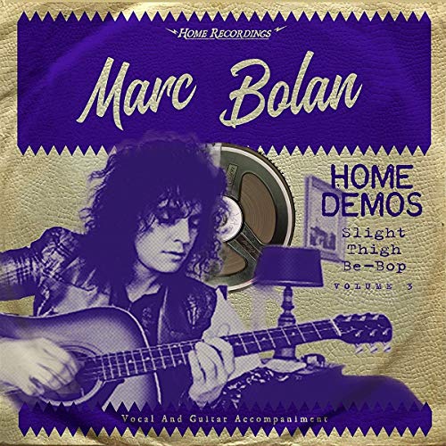 BOLAN,MARC - SLIGHT THIGH BE-BOP (AND OLD GUMBO JILL): HOME DEMOS VOL.3 (VINYL)