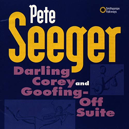 SEEGER,PETE - DARLING COREY & GOOFING OFF SUITE (CD)