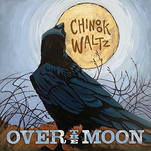 OVER THE MOON - CHINOOK WALTZ (CD)