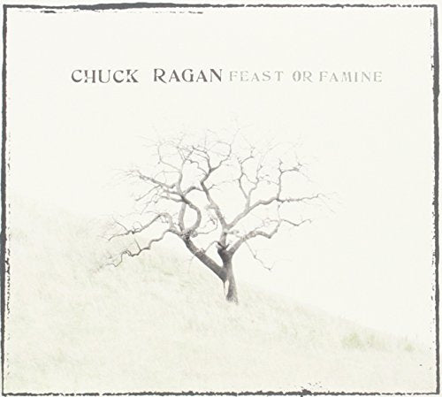 RAGAN, CHUCK - FEAST OF FAMINE (CD)