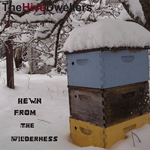 HIVE DWELLERS - HEWN FROM THE WILDERNESS (CD)