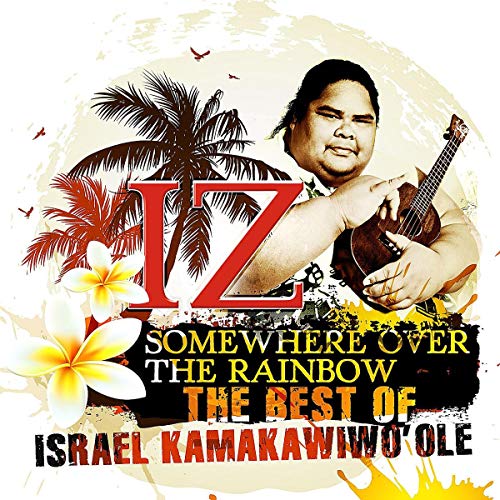 KAMAKAWIWO'OLE, ISRAEL - SOMEWHERE OVER THE RAINBOW: THE BEST OF ISRAEL KAMAKAWIWO'OLE (CD)