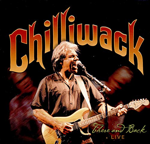 CHILLIWACK - THERE AND BACK LIVE (CD)