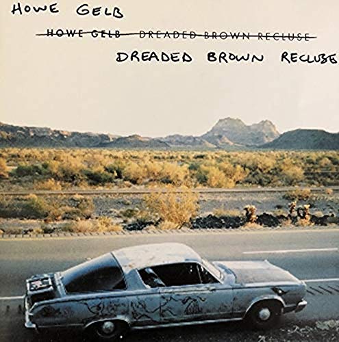 HOWE GELB - DREADED BROWN RECLUSE