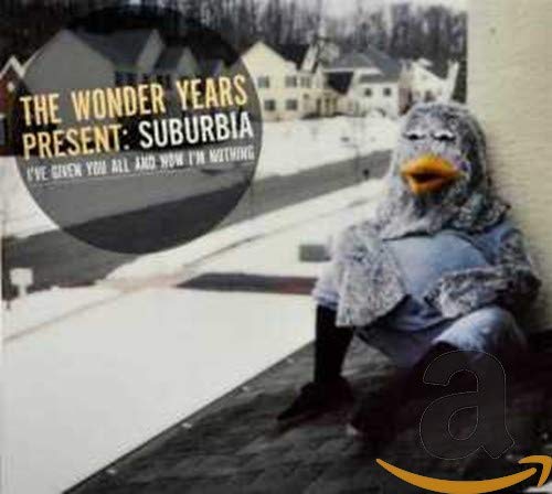 THE WONDER YEARS - SUBURBIA I'VE GIVEN YOU ALL AND NOW I'M NOTHING (CD)