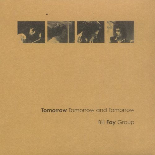 FAY GROUP,BILL - TOMORROW, TOMORROW & TOMO (CD)