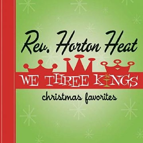 REVEREND HORTON HEAT - WE THREE KINGS: CHRISTMAS FAVORITES (VINYL)