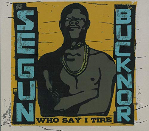 BUCKNOR,SEGUN - WHO SAY I TIRE (2CD) (CD)