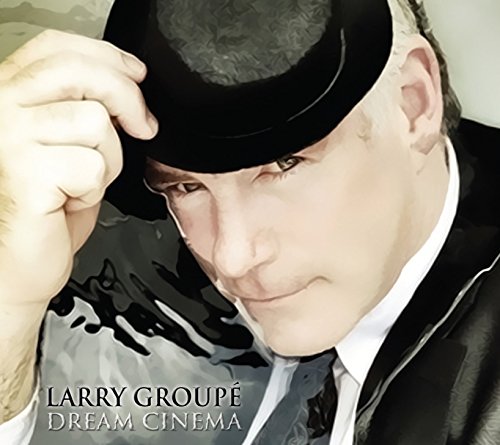 GROUPE,LARRY - LARRY GROUPE - DREAM CINEMA (CD)