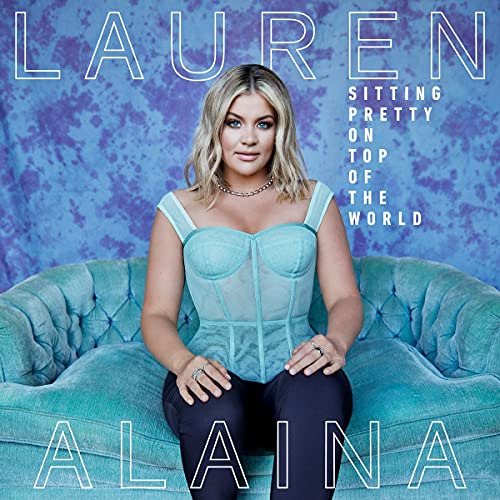 LAUREN ALAINA - SITTING PRETTY ON TOP OF THE WORLD (CD)