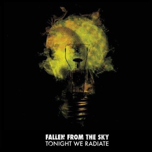 FALLEN FROM THE SKY - TONIGHT WE RADIATE (CD)