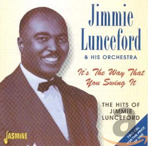 JIMMIE LUNCEFORD - IT'S THE WAY THAT YOU SWING IT: THE HITS OF JIMMIE LUNCEFORD (CD)