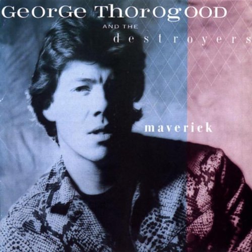 THOROGOOD, GEORGE - MAVERICK