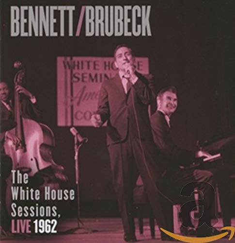 TONY BENNETT & DAVE BRUBECK - BENNETT & BRUBECK: THE WHITE HOUSE SESSIONS, LIVE 1962 (CD)