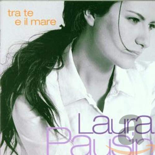 PAUSINI, LAURA - TRA TE E II MARE