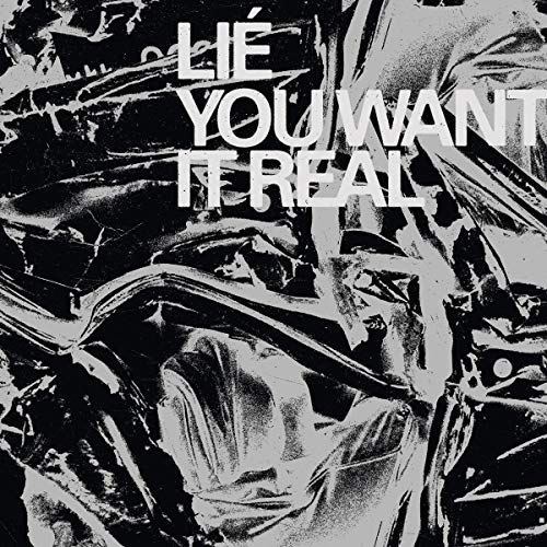 LIE - YOU WANT IT REAL (VINYL)