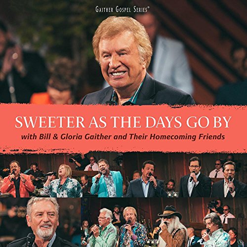 BILL & GLORIA GAITHER - SWEETER AS THE DAYS GO BY (CD)