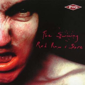 PIG - SWINING RED RAW & SORE (CD)