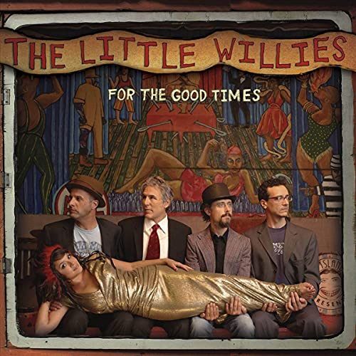 LITTLE WILLIES - FOR THE GOOD TIMES (VINYL)