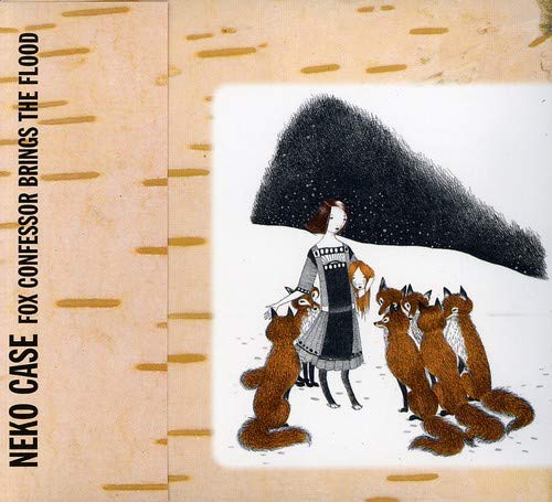 NEKO CASE - FOX CONFESSOR BRINGS THE FLOOD (CD)