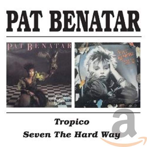 BENATAR, PAT  - TROPICO/SEVEN THE HARD WAY