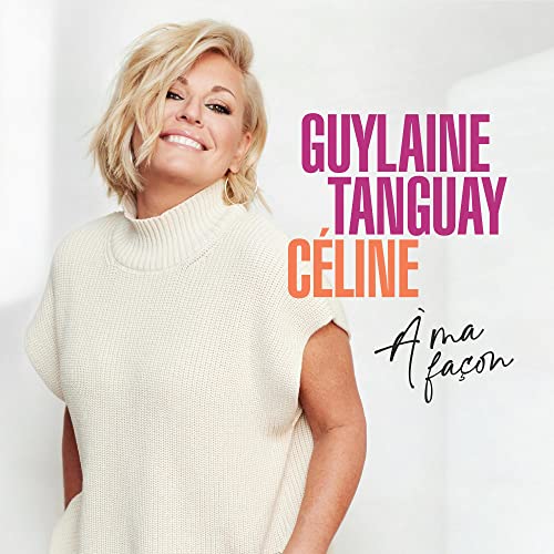 GUYLAINE TANGUAY - CELINE A MA FACON (CD)