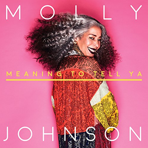 JOHNSON, MOLLY - MEANING TO TELL YA (CD)