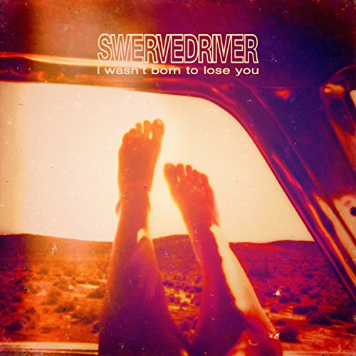 SWERVEDRIVER - I WASN'T BORN TO LOSE YOU (VINYL)