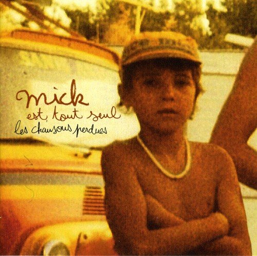 MICK EST TOUT SEUL - LES CHANSONS PERDUES (CD)