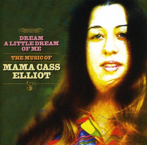 ELLIOT, MAMA CASS - DREAM A LITTLE DREAM OF ME: THE MUSIC OF ME (CD)