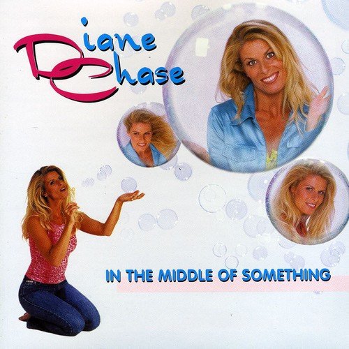 DIANE CHASE - IN THE MIDDLE OF SOMETHING (CD)