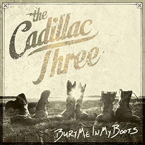 THE CADILLAC THREE - BURY ME IN MY BOOTS [2 LP]