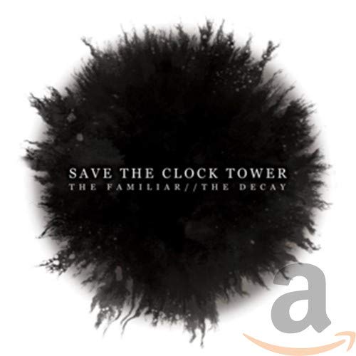 SAVE THE CLOCK TOWER - THE FAMILIAR / / THE DECAY (CD)