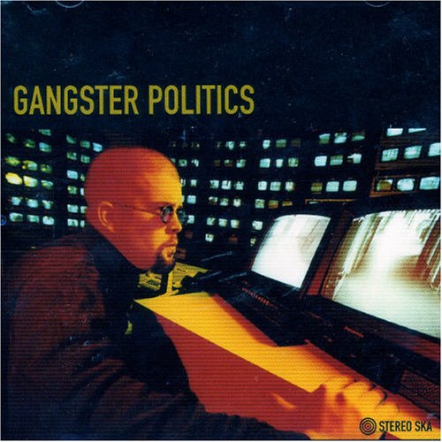 GANGSTER POLITICS - GANGSTER POLITICS